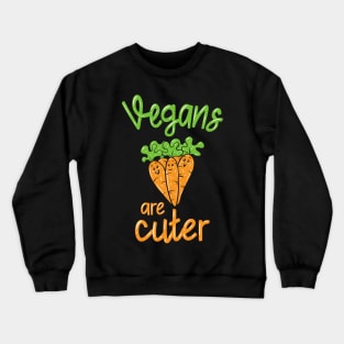 Vegans Are Cuter Crewneck Sweatshirt